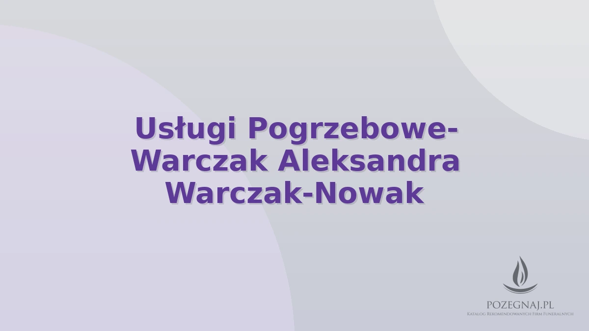 Usługi Pogrzebowe- Warczak Aleksandra Warczak-Nowak