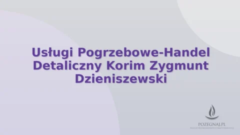 Usługi Pogrzebowe-Handel Detaliczny Korim Zygmunt Dzieniszewski