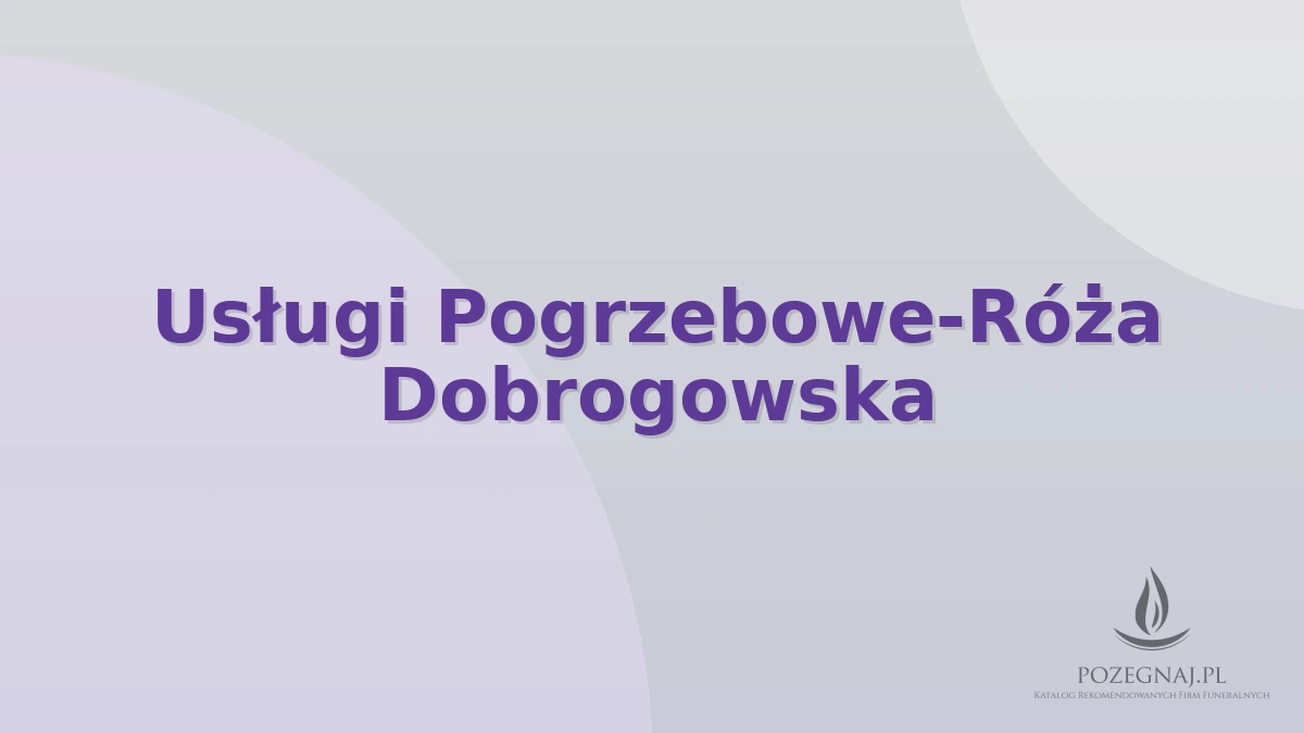 Usługi Pogrzebowe-Róża Dobrogowska