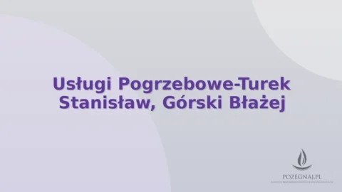Usługi Pogrzebowe-Turek Stanisław, Górski Błażej