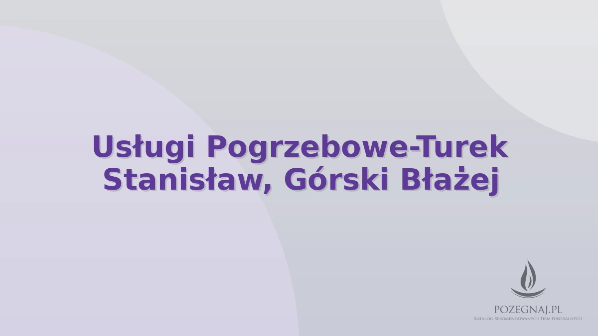 Usługi Pogrzebowe-Turek Stanisław, Górski Błażej