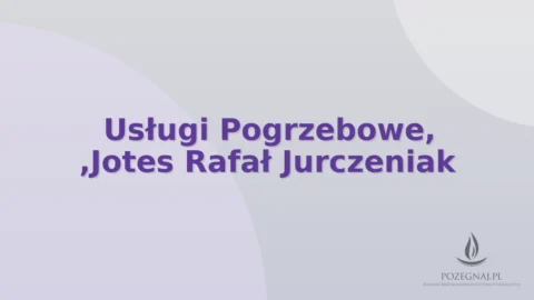 Usługi Pogrzebowe, ,Jotes Rafał Jurczeniak