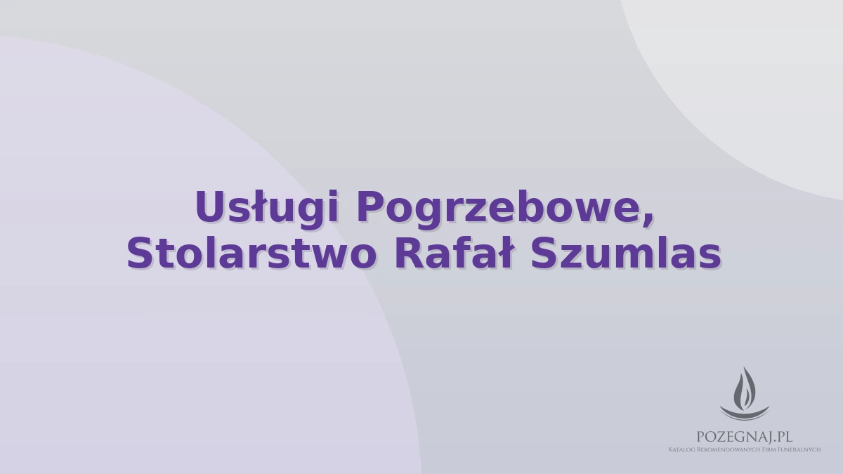 Usługi Pogrzebowe, Stolarstwo Rafał Szumlas