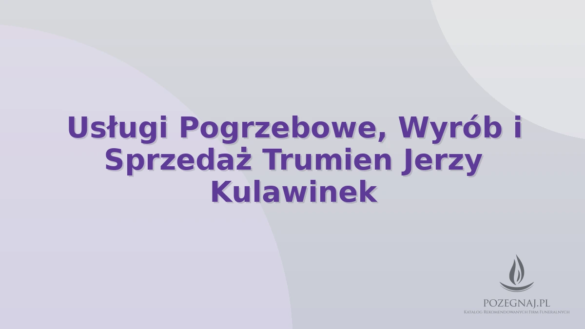 Usługi Pogrzebowe, Wyrób i Sprzedaż Trumien Jerzy Kulawinek