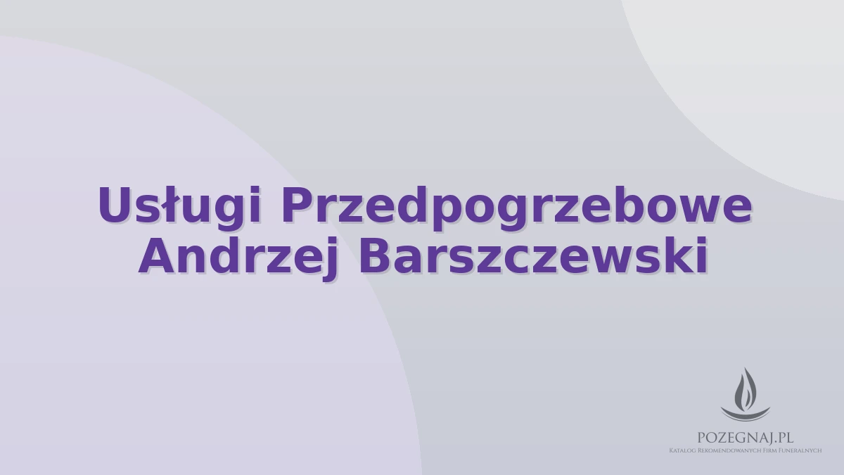 Usługi Przedpogrzebowe Andrzej Barszczewski