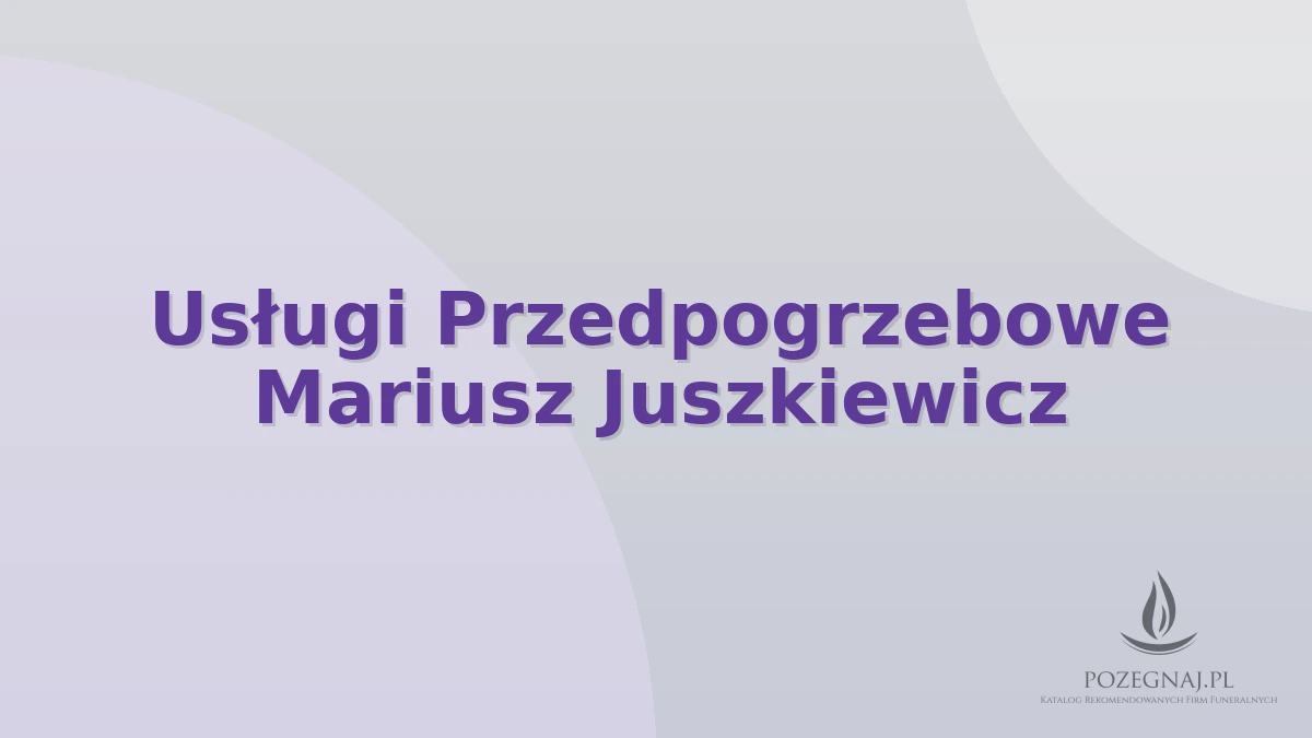 Usługi Przedpogrzebowe Mariusz Juszkiewicz