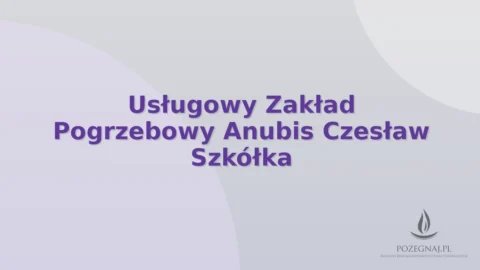 Usługowy Zakład Pogrzebowy Anubis Czesław Szkółka
