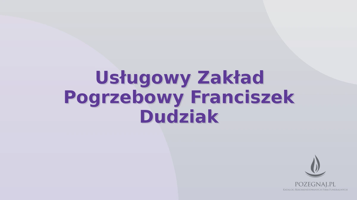 Usługowy Zakład Pogrzebowy Franciszek Dudziak
