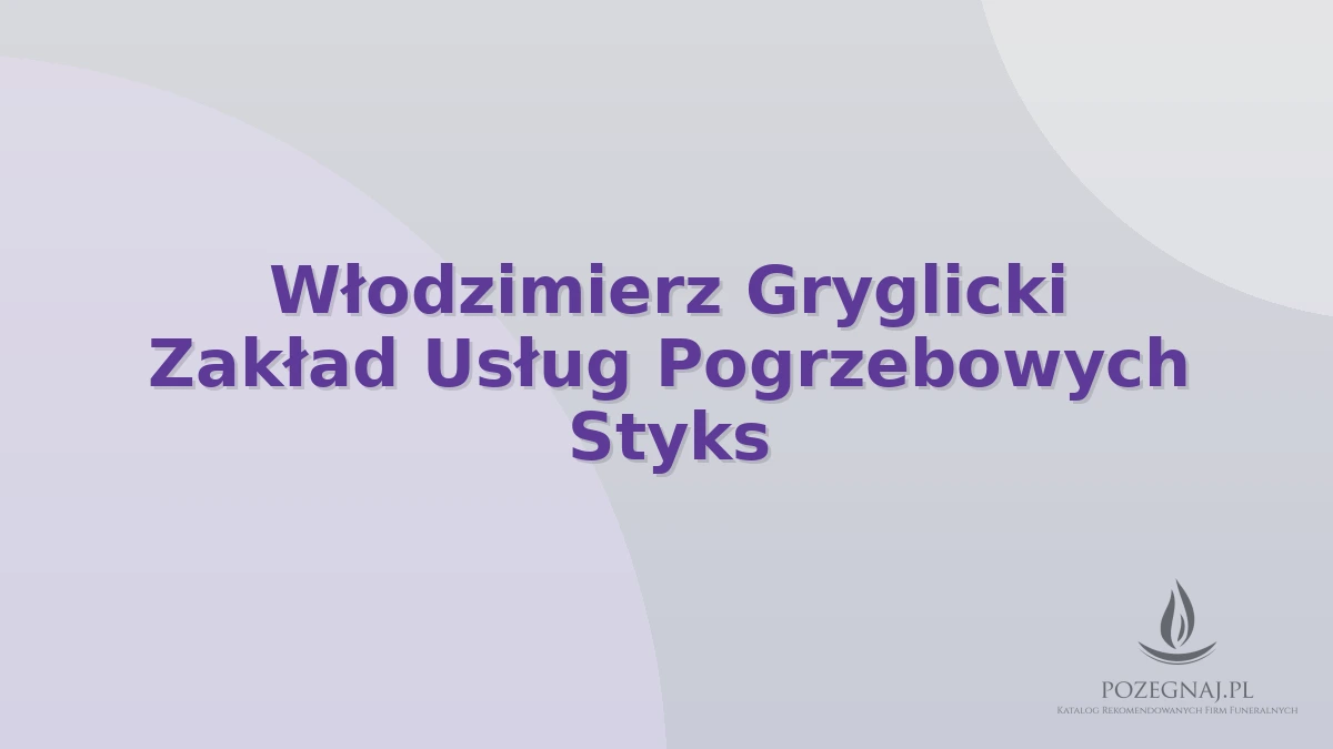 Włodzimierz Gryglicki Zakład Usług Pogrzebowych Styks