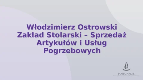 Włodzimierz Ostrowski Zakład Stolarski – Sprzedaż Artykułów i Usług Pogrzebowych