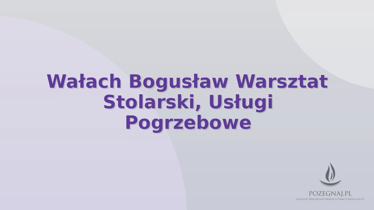 Wałach Bogusław Warsztat Stolarski, Usługi Pogrzebowe