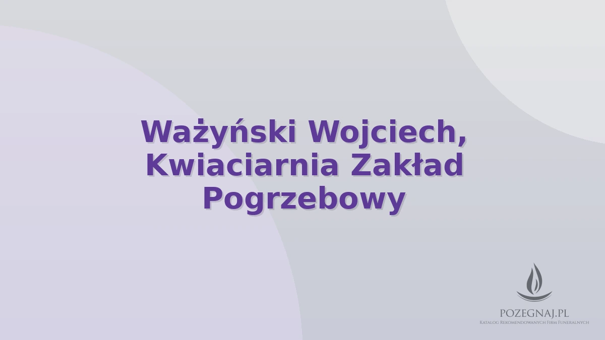 Ważyński Wojciech, Kwiaciarnia Zakład Pogrzebowy