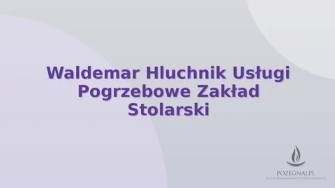 Waldemar Hluchnik Usługi Pogrzebowe Zakład Stolarski