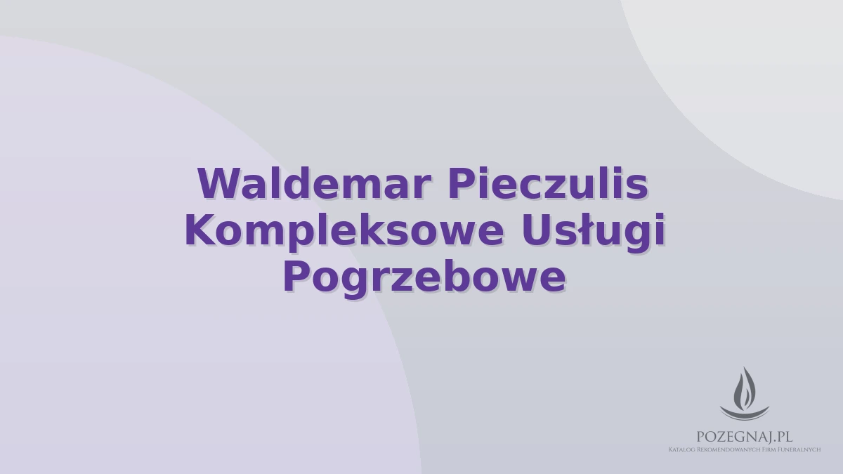 Waldemar Pieczulis Kompleksowe Usługi Pogrzebowe