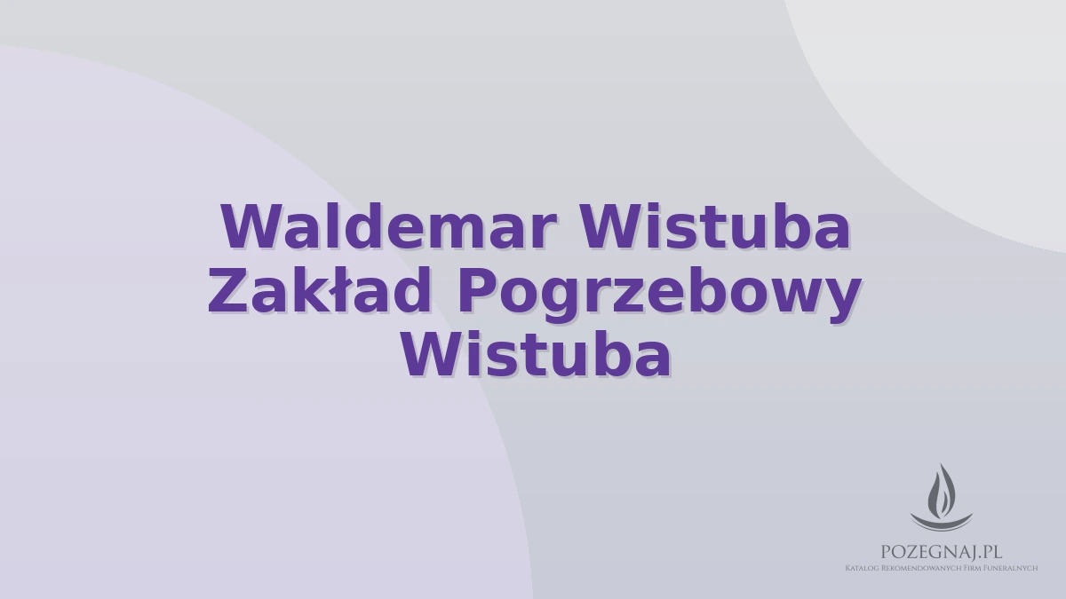 Waldemar Wistuba Zakład Pogrzebowy Wistuba