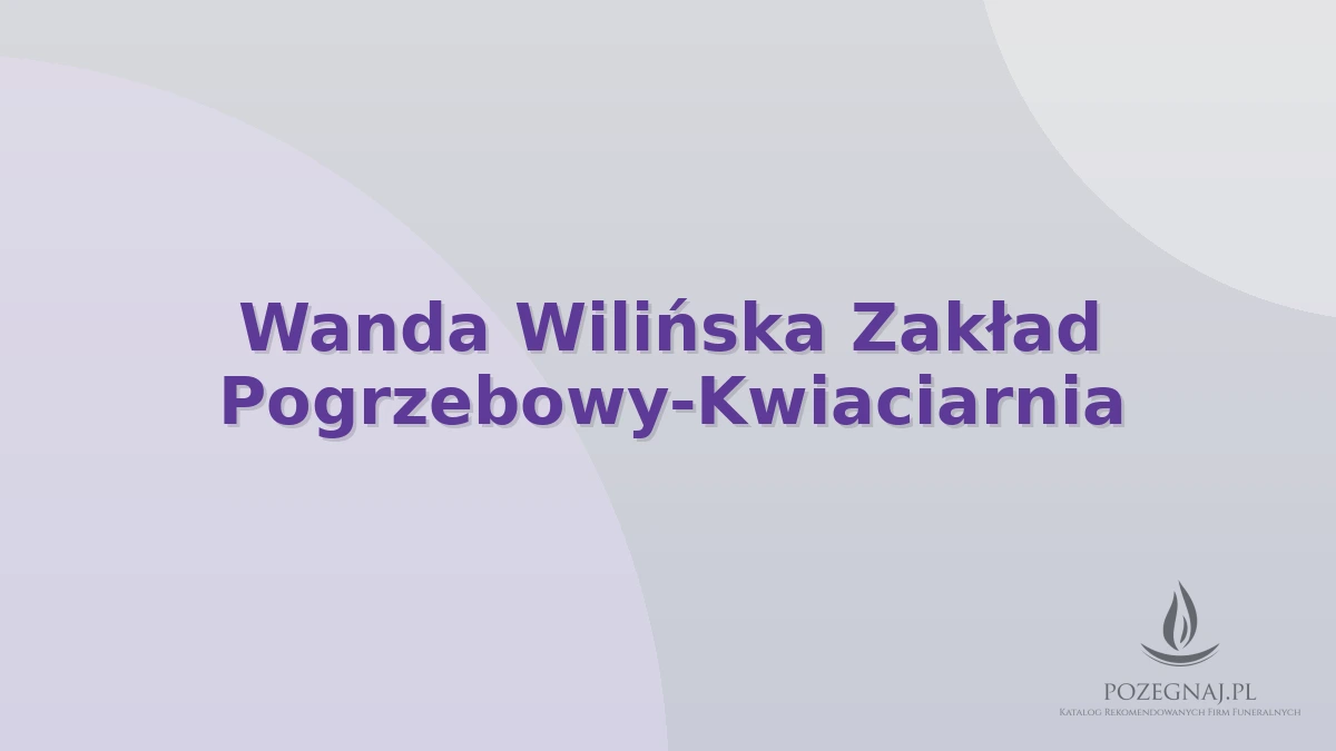 Wanda Wilińska Zakład Pogrzebowy-Kwiaciarnia