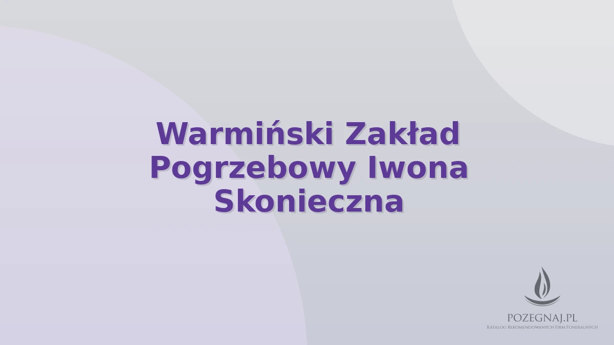 Warmiński Zakład Pogrzebowy Iwona Skonieczna
