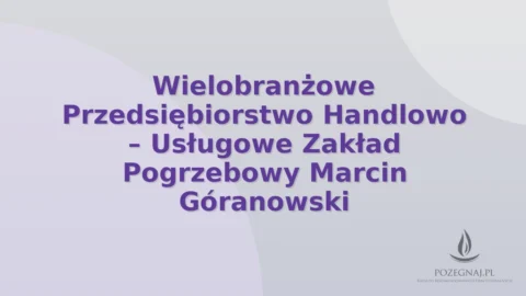 Wielobranżowe Przedsiębiorstwo Handlowo – Usługowe Zakład Pogrzebowy Marcin Góranowski