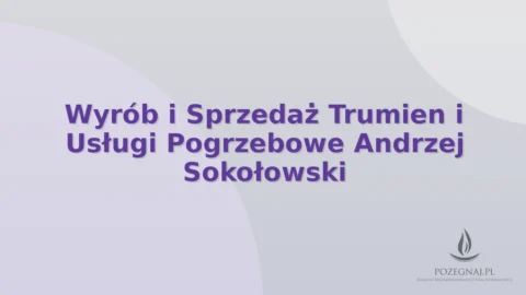Wyrób i Sprzedaż Trumien i Usługi Pogrzebowe Andrzej Sokołowski