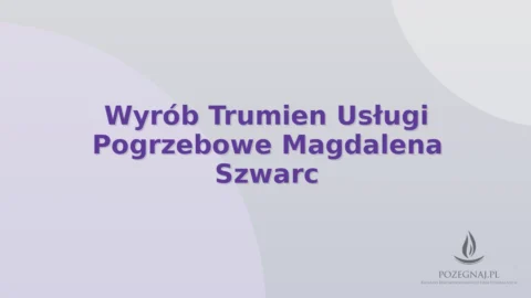 Wyrób Trumien Usługi Pogrzebowe Magdalena Szwarc
