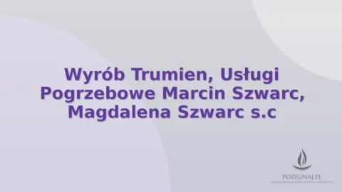 Wyrób Trumien, Usługi Pogrzebowe Marcin Szwarc, Magdalena Szwarc s.c