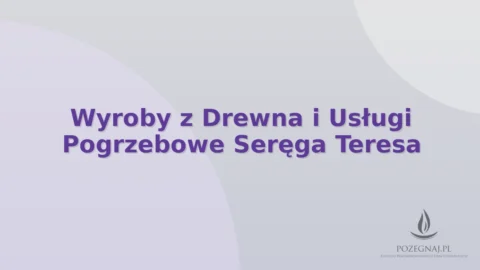 Wyroby z Drewna i Usługi Pogrzebowe Seręga Teresa