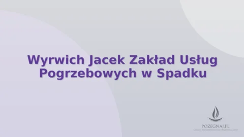 Wyrwich Jacek Zakład Usług Pogrzebowych w Spadku