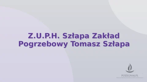 Z.U.P.H. Szłapa Zakład Pogrzebowy Tomasz Szłapa