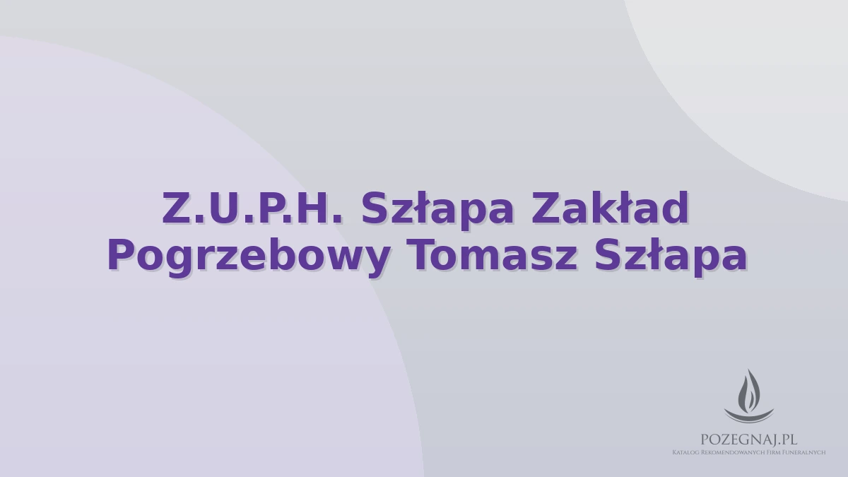Z.U.P.H. Szłapa Zakład Pogrzebowy Tomasz Szłapa