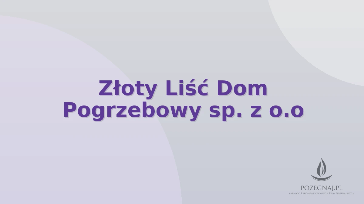 Złoty Liść Dom Pogrzebowy sp. z o.o