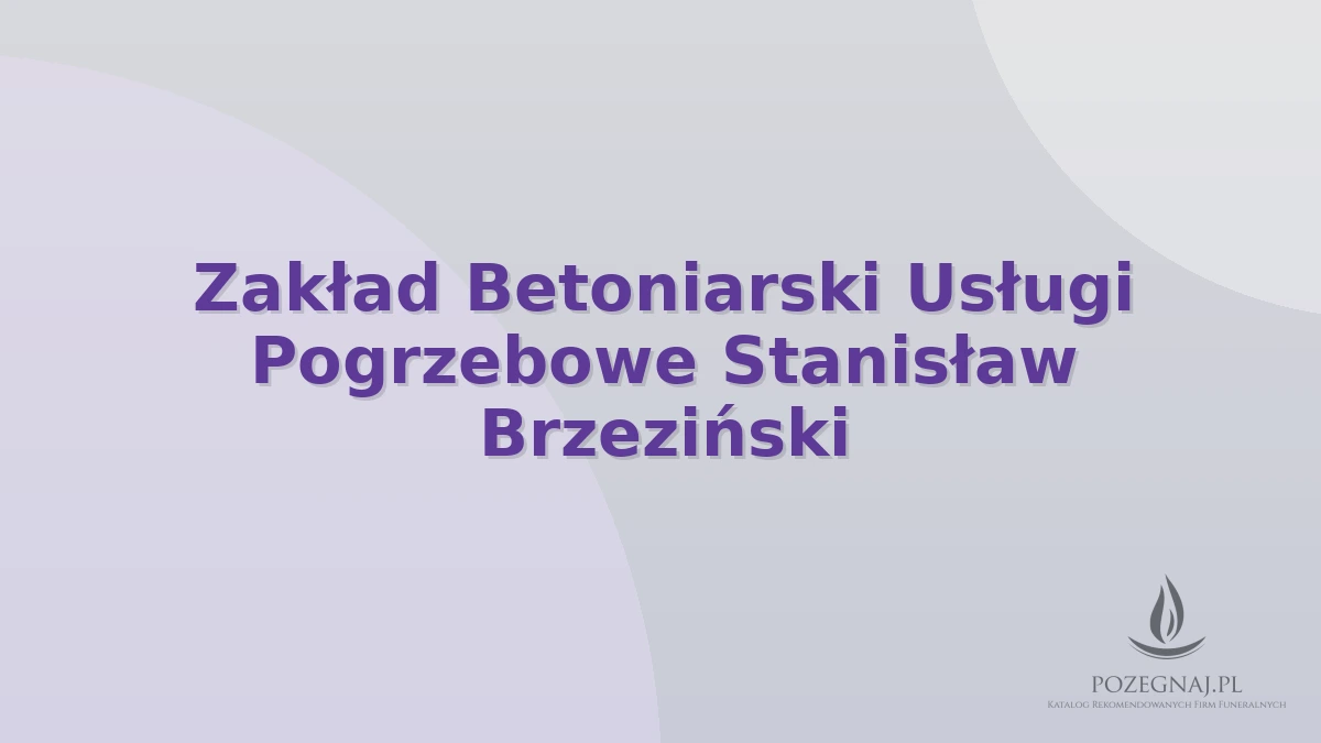 Zakład Betoniarski Usługi Pogrzebowe Stanisław Brzeziński