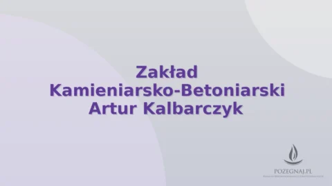 Zakład Kamieniarsko-Betoniarski Artur Kalbarczyk