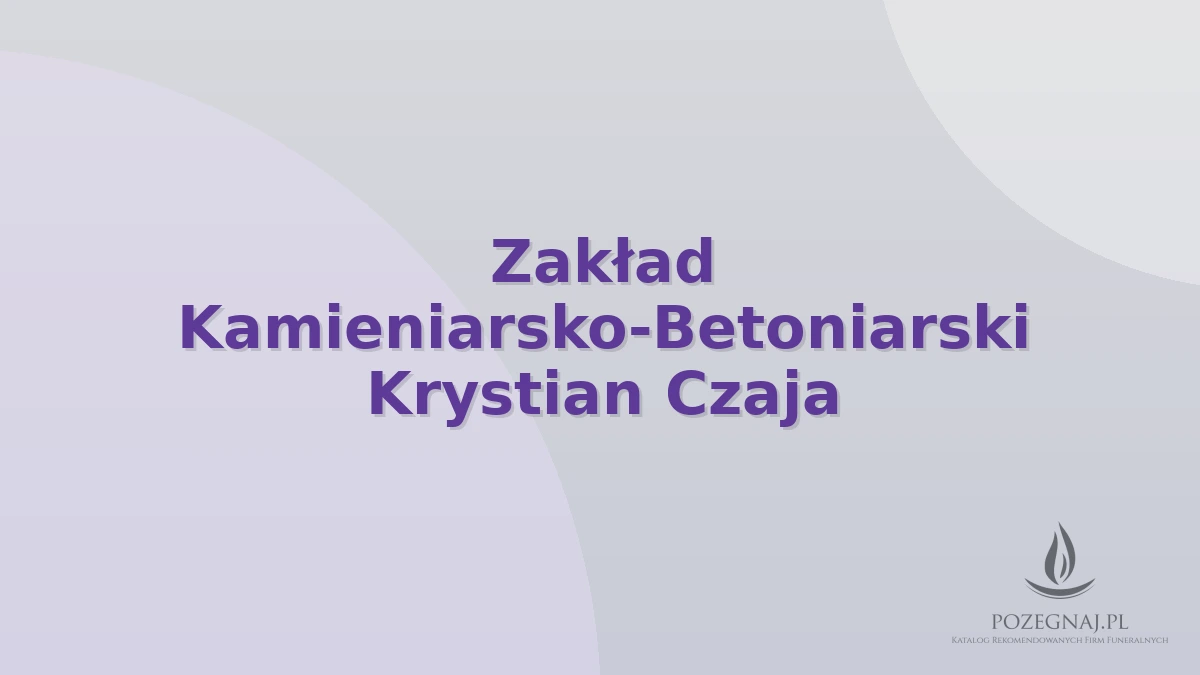 Zakład Kamieniarsko-Betoniarski Krystian Czaja