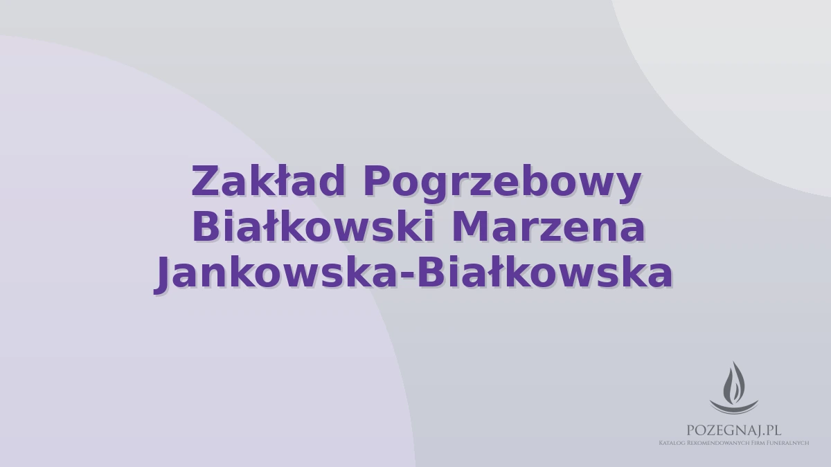 Zakład Pogrzebowy Białkowski Marzena Jankowska-Białkowska