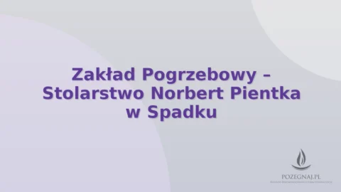 Zakład Pogrzebowy – Stolarstwo Norbert Pientka w Spadku