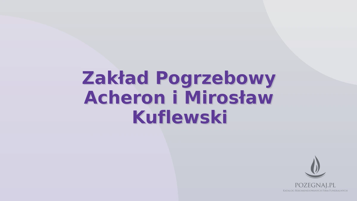 Zakład Pogrzebowy Acheron i Mirosław Kuflewski