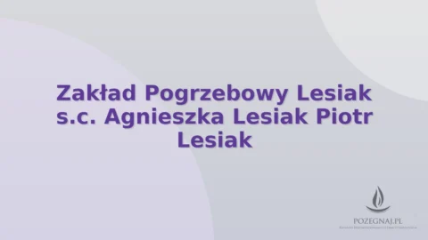 Zakład Pogrzebowy Lesiak s.c. Agnieszka Lesiak Piotr Lesiak