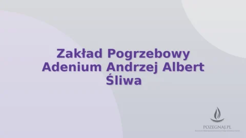 Zakład Pogrzebowy Adenium Andrzej Albert Śliwa