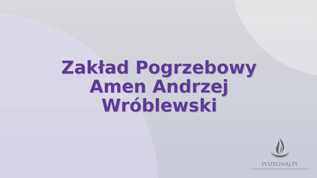 Zakład Pogrzebowy Amen Andrzej Wróblewski