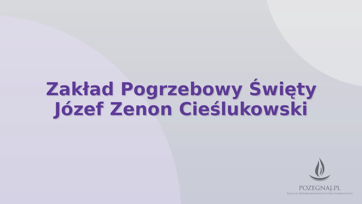 Zakład Pogrzebowy Święty Józef Zenon Cieślukowski