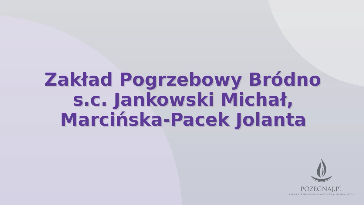Zakład Pogrzebowy Bródno s.c. Jankowski Michał, Marcińska-Pacek Jolanta