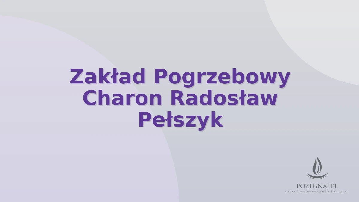 Zakład Pogrzebowy Charon Radosław Pełszyk