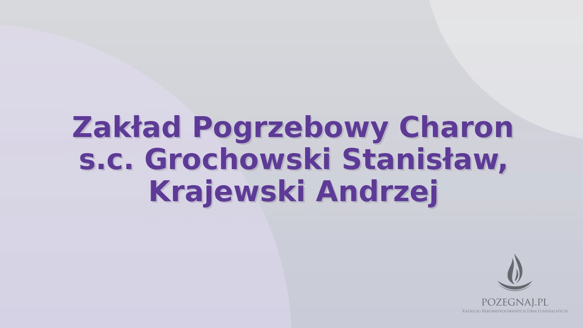 Zakład Pogrzebowy Charon s.c. Grochowski Stanisław, Krajewski Andrzej