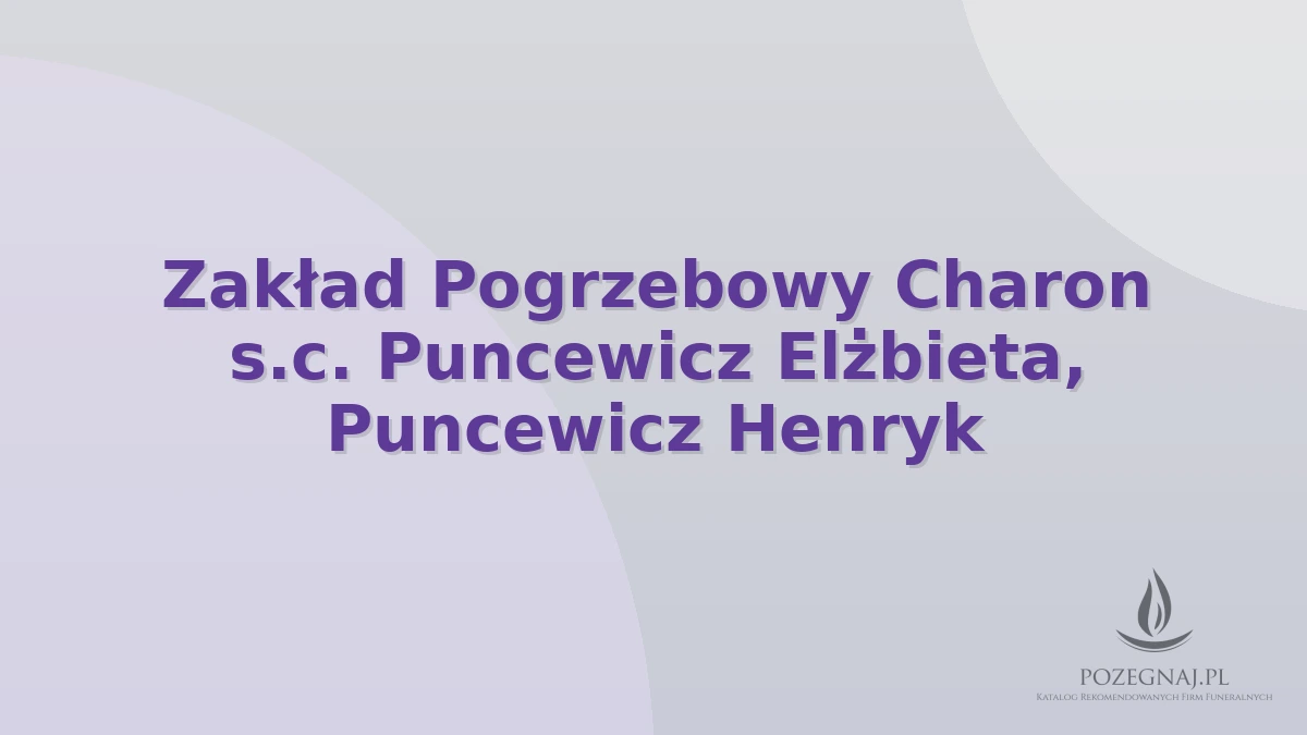 Zakład Pogrzebowy Charon s.c. Puncewicz Elżbieta, Puncewicz Henryk
