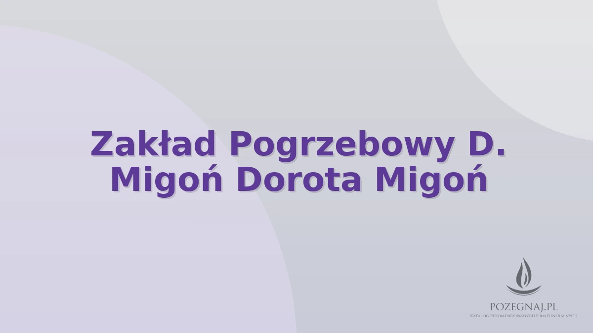 Zakład Pogrzebowy D. Migoń Dorota Migoń