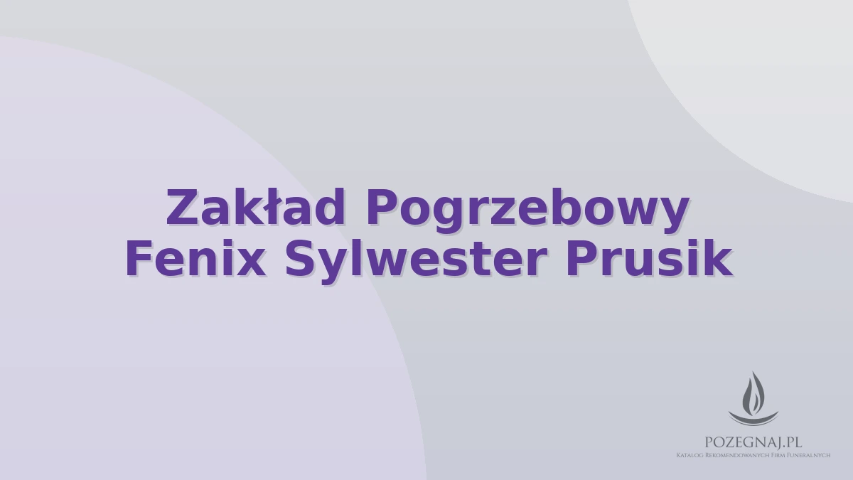 Zakład Pogrzebowy Fenix Sylwester Prusik
