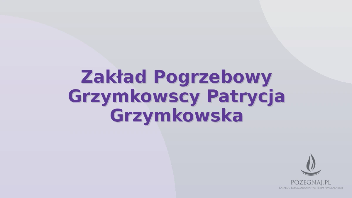 Zakład Pogrzebowy Grzymkowscy Patrycja Grzymkowska
