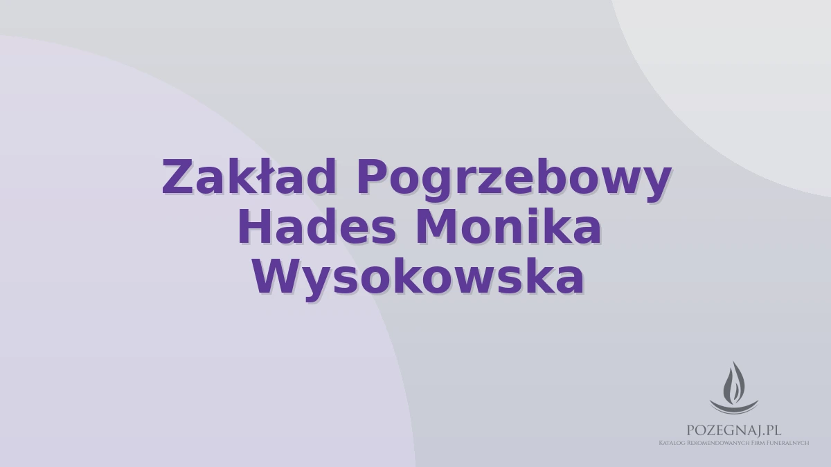 Zakład Pogrzebowy Hades Monika Wysokowska