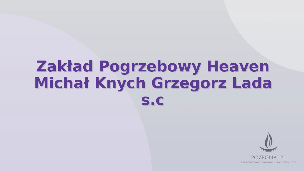 Zakład Pogrzebowy Heaven Michał Knych Grzegorz Lada s.c