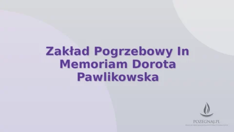 Zakład Pogrzebowy In Memoriam Dorota Pawlikowska